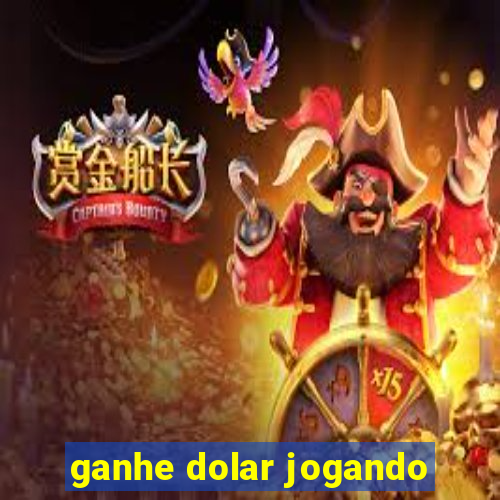 ganhe dolar jogando